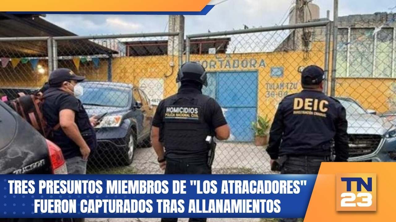 Tres presuntos miembros de ''Los Atracadores'' fueron capturados tras ...