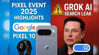 🚨 Pixel Event 2025 Highlights | Grok AI Search Leak & Biggest Tech News This Week!