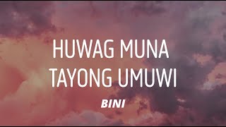 BINI - Huwag Muna Tayong Umuwi (Lyrics)