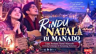 🎄 RINDU NATAL DI MANADO | Lagu Rohani Natal Manado | Duet Harmony | Lagu Natal Kristen Terbaru 🎄