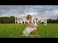 Happy Feeling Morning Energy Music To Start Your Day Happy Best Indie Pop Folk Acoustic Playlist 