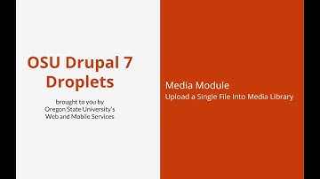 OSU Drupal 7 - Media Module 02 - Upload Single File Into Media Library
