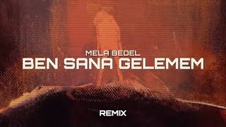 Mela Bedel - Ben Sana Gelemem Serhat Demir Furkan Demir Remix