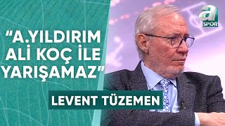 Levent Tüzemen: "Fenerbahçe Başkanı Ali Koç ile Ekonomik Açıdan Aziz Bey Yarışamaz" / A Spor