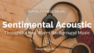 Sentimental Acoustic | Thoughtful and Warm Background Music - Royalty Free/Music Licensing