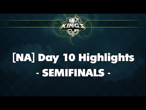 King's Cup 2: NA - Day 10 Highlights | Semifinals