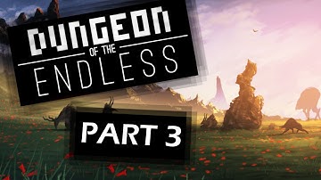 Dungeon Of The Endless - Part 3 - Try, Try, Try Again!