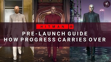 HITMAN 3 Pre-Launch Guide | How Progression Carryover Works