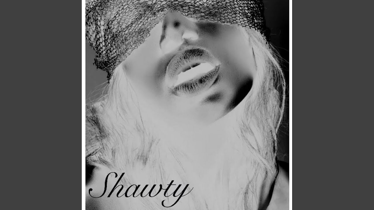 Watch Shawty on YouTube Watch Shawty on YouTube