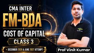 Cost Of Capital | Class - 3 | Cma Inter Fm-bda | Prof Vinit Kumar | Dec'26 & June'27 Attempt