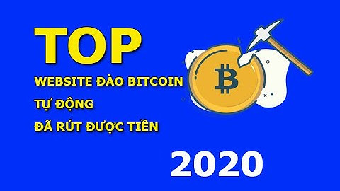 Top website đào bitcoin tự động miễn phí đã rút được tiền 100% 2020
