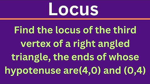 Locus of the third vertex of a right triangle, the ends of hypotenuse are (4,0) and (0,4) @EAG