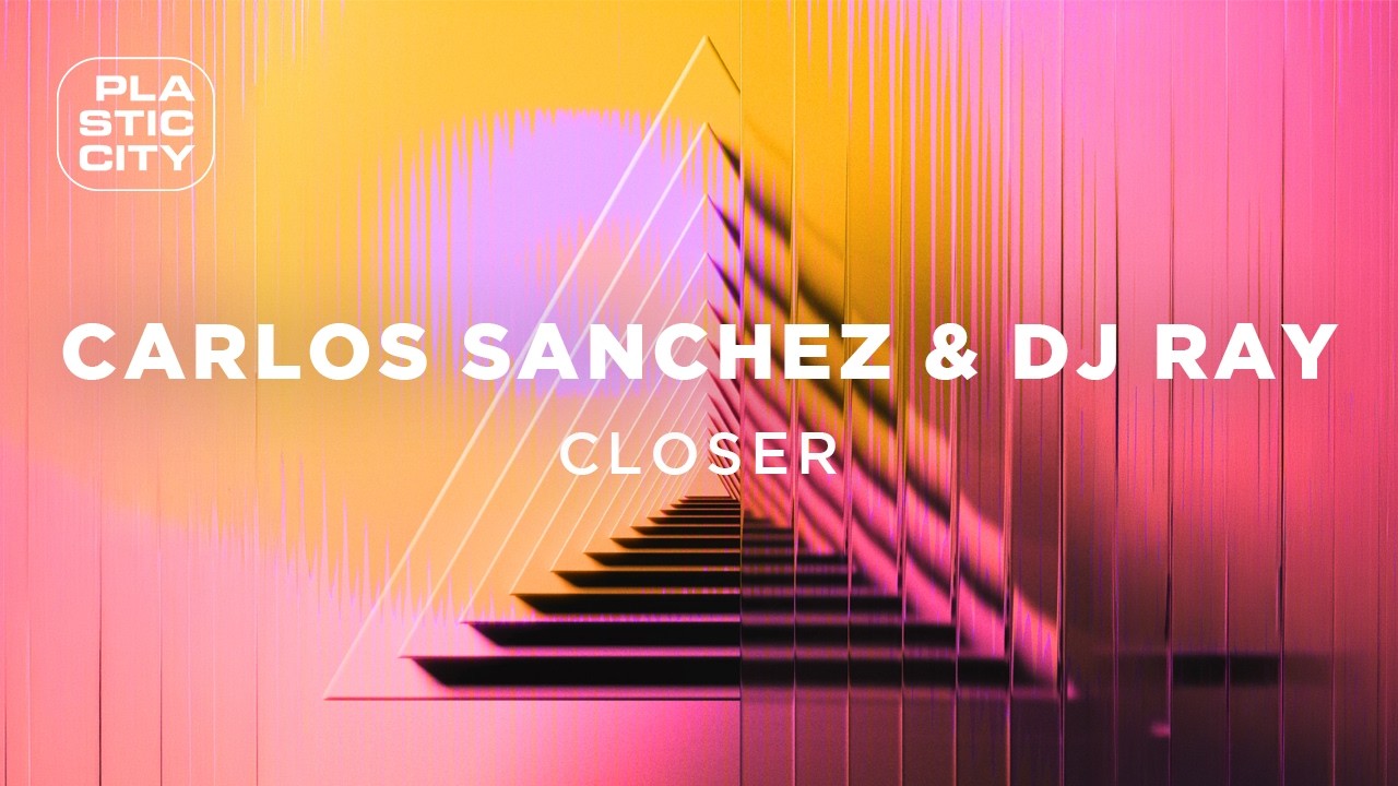 Guarda Carlos Sanchez & DJ Ray - Closer (Plastic City) su YouTube Guarda Carlos Sanchez & DJ Ray - Closer (Plastic City) su YouTube
