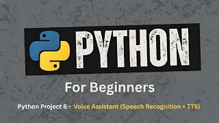 92. Project 6 – Python Voice Assistant (Speech Recognition + TTS) | Python for Beginners