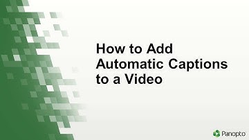 How to Add Automatic Captions to a Video in Panopto