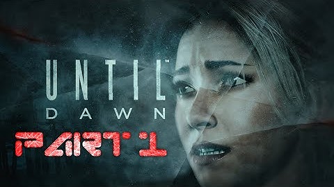 Until Dawn - Part 1 - HORROR GAME MOVIE! - Walkthrough