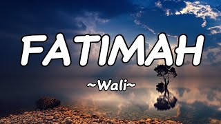 Wali - FATIMAH || Lirik Lagu