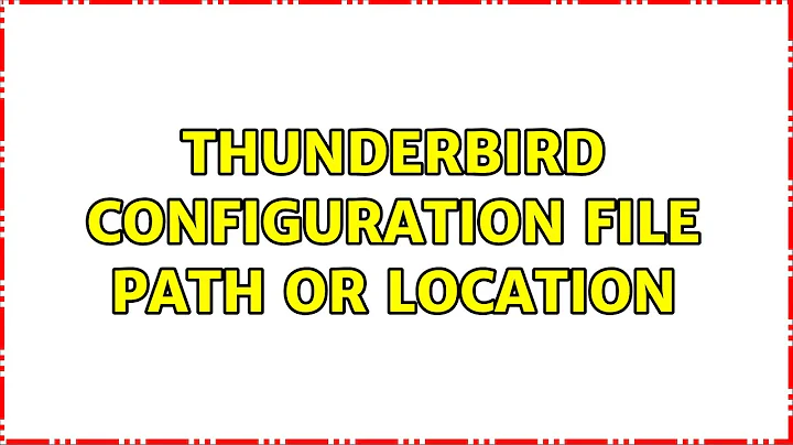 thunderbird configuration file path or location