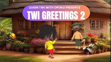 Twi Greetings - Between a Child And An Adult