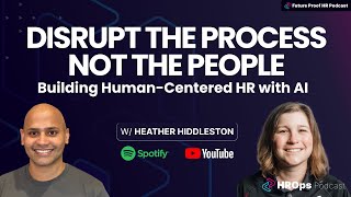 Distrupt The Process, Not The People: Building Human-Centered HR with AI
