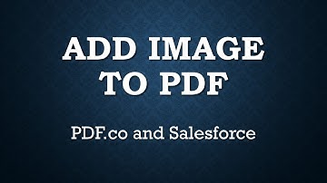 Add Image to PDF - Salesforce and PDF.co