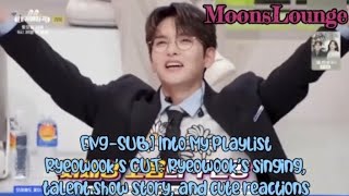 [ENG-SUB] Into My Playlist - Ryeowook's CUT: Ryeowook's singing,talent show story,and cute reactions