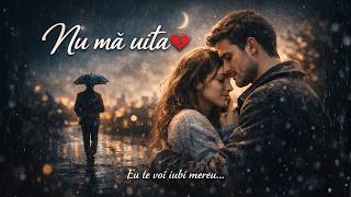 Nu mă uita 💔 | Cea mai frumoasă melodie de dragoste românească 2026 | Pop romantic lent