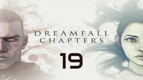 Dreamfall Chapters: The Final Cut Walkthrough Gameplay Part 19 ENDING - No Commentary (PC)