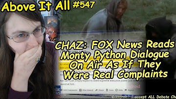 CHAZ: FOX News Reads Monty Python Dialogue On Air As If They Were Real Complaints| Above It All #547