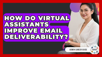 How Do Virtual Assistants Improve Email Deliverability? - Admin Career Guide