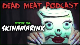 Skinamarink (Dead Meat Podcast Ep. 186)
