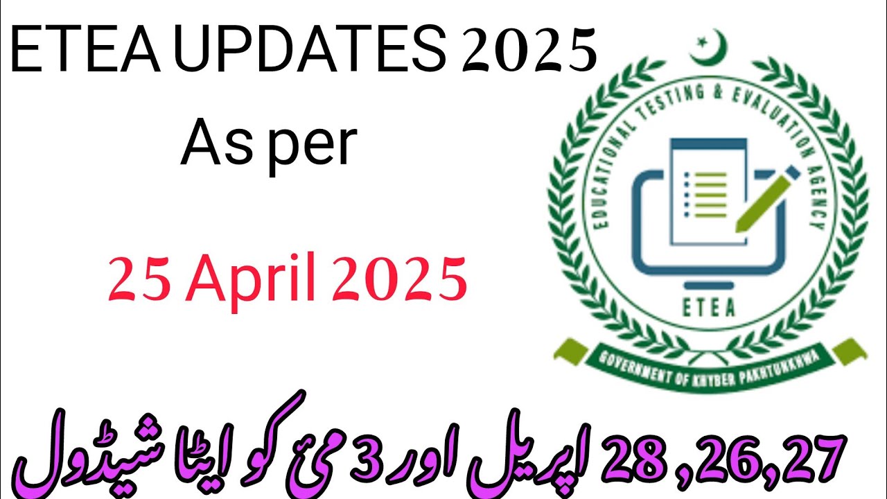 ETEA Latest Updates | 25 April 2025 | Test Dates, Roll No Slips, and ...
