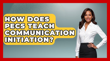 How Does PECS Teach Communication Initiation? - Communicate Clearly Together