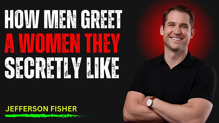 ''How MEN Greet a Woman They Secretly Like" ' | Jefferson Fisher Motivational Speech