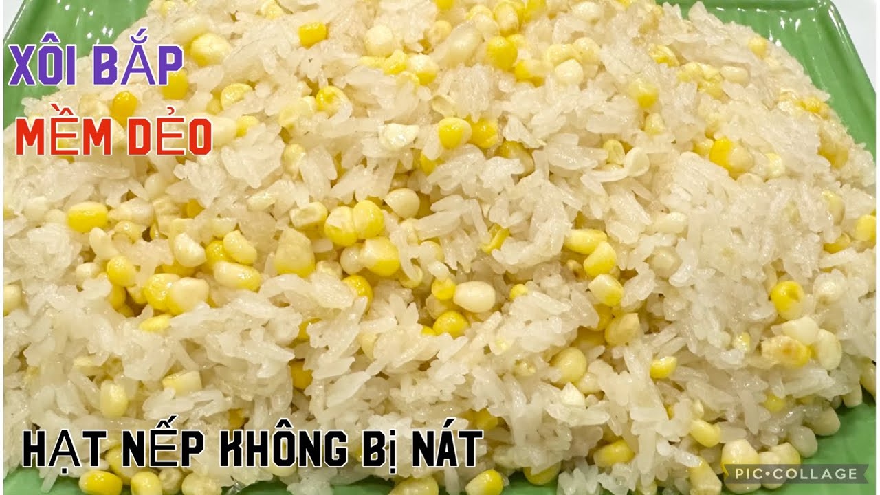 Xôi Bắp nấu theo kiểu DÌ BÁN XÔI lâu năm chia sẻ hạt nếp không bị nát mềm dẻo béo đúng chất Miền Tây