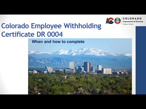 Colorado Employee Withholding Certificate DR 0004: When and How to Complete