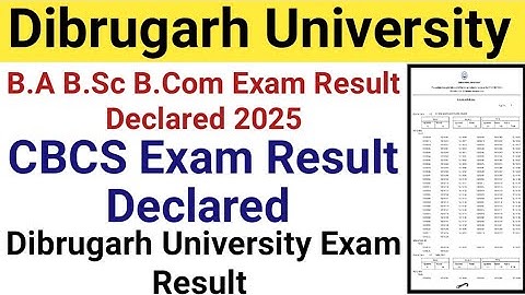 B.A B.Sc B.Com Exam Result 2025 || Dibrugarh University CBCS Exam Result Declared