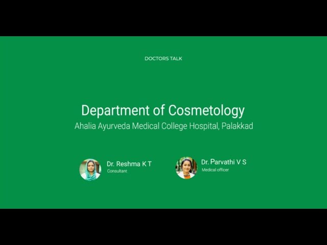 Doctor's Talk | Department of Cosmetology | Ahalia Ayurveda Medical College Hospital | Palakkad