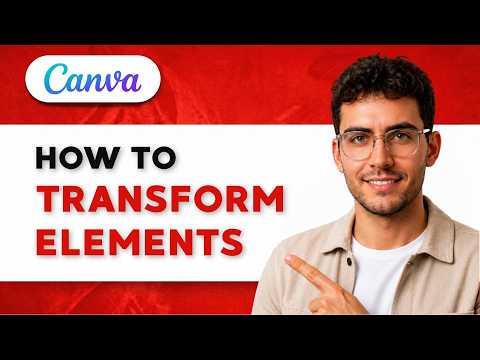 How to Transform Elements in Canva [2026 Full Guide]