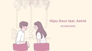 Hijau Daun ft Astrid - Aku Ingin Engkau