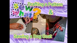Drafting a Pattern and Sewing a Dog Coat