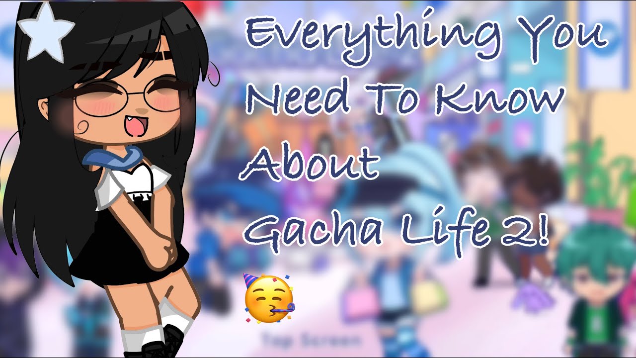 Everything You Need To Know About Gacha Life 2 ! 🥳 gachalife2 gacha gachalife capcut fypシ