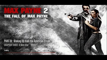 Max Payne 2 / Part 3: Waking Up from the American Dream / Chapter Three: A Mob-War