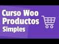 🟢 Cómo CREAR TIENDA ONLINE con WooCommerce - Video 10: Producto Simple