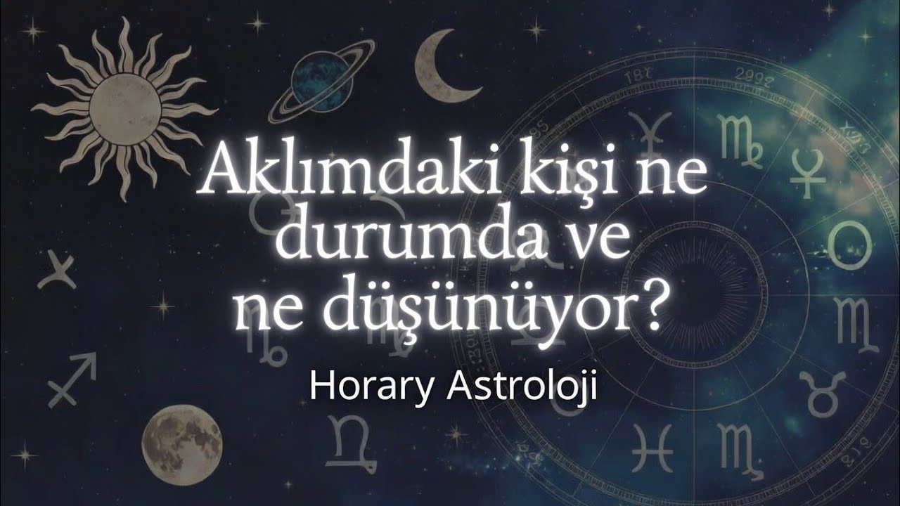 Aklımdaki Kişi Ne Durumda ve Ne Düşünüyor? #horary #astroloji 