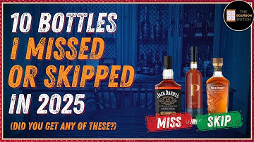 10 Bottles I MISSED or SKIPPED in 2025...and Reasons Why