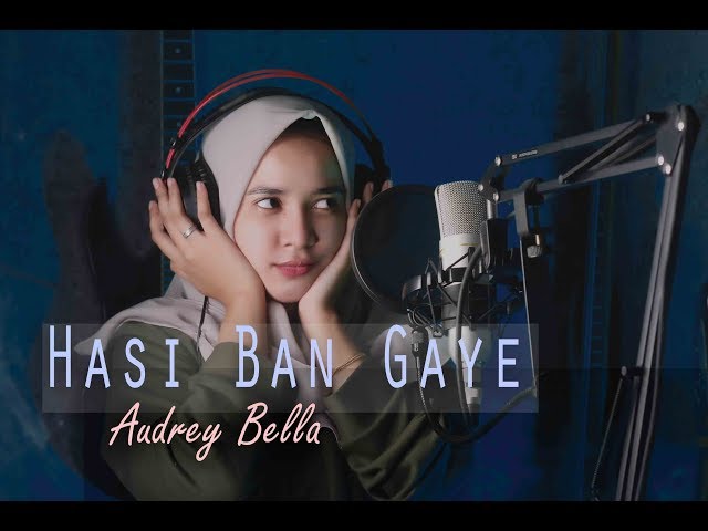 Hasi Ban Gaye (Cover) By Audrey Bella II Indonesia II class=