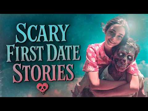 15 True Scary First Date Horror Stories That Will Make You Fear Dating | True Scary Stories