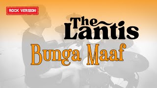 The Lantis - Bunga Maaf | ROCK COVER | DRUM COVER