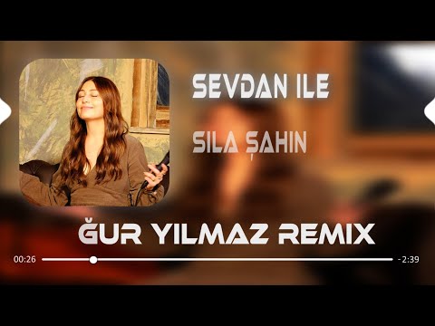 Sıla Şahin - Sevdan İle (Uğur Yılmaz Remix)